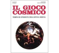 Il gioco cosmico. Tempo ed eternità nell'antica Grecia (Orizzonti dello spirito)