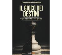 IL GIOCO DEI DESTINI: Ogni mossa ha il suo prezzo