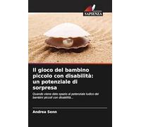 Il gioco del bambino piccolo con disabilità: un potenziale di sorpresa: Quando viene dato spazio al potenziale ludico dei bambini piccoli con disabilità...