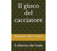 Il gioco del cacciatore: Il silenzio del male