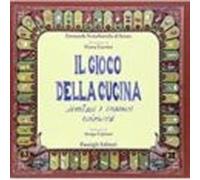 Il Gioco Della Cucina. Divertirsi E Imparare Cucinando