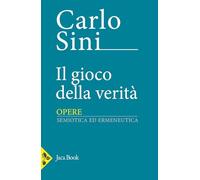 Il gioco della verità (Opere di Carlo Sini)
