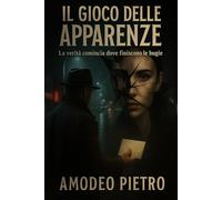 Il gioco delle apparenze: La verità comincia dove finiscono le bugie