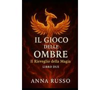 IL GIOCO DELLE OMBRE libro secondo: Il risveglio della magia