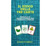 IL GIOCO DELLE TRE CARTE: Manuale di sopravvivenza per l'hobbista confuso