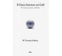 Il gioco interiore nel golf. Per vincere sul green e nella vita (Ultra sport)