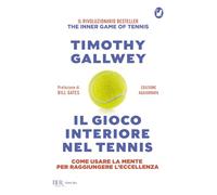 Il gioco interiore nel tennis. Come usare la mente per raggiungere l'eccellenza. Ediz. aggiornata (BUR Gatti blu)