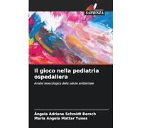 Il gioco nella pediatria ospedaliera: Analisi bioecologica della salute ambientale