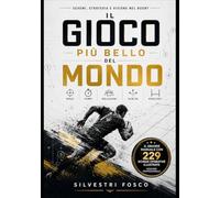 IL GIOCO PIÙ BELLO DEL MONDO: Schemi, strategia e visione nel rugby