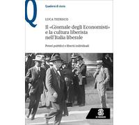 Il «Giornale degli Economisti» e la cultura liberista nell’Italia liberale. Poteri pubblici e libertà individuali (Quaderni di storia)