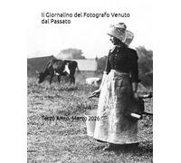Il Giornalino del Fotografo Venuto dal Passato: Anno Terzo. Marzo 2026