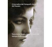Il Giornalino del Fotografo Venuto dal Passato: Terzo Anno. Giugno 2026. Edizione con stampa di alta qualità.