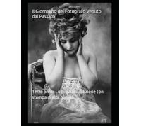 Il Giornalino del Fotografo Venuto dal Passato: Terzo anno. Luglio 2026. Edizione con stampa di alta qualità.