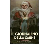 Il Giornalino della Carne Volume 2: Antologia di Horror Erotico, Satira Nera e Psicologia Estrema