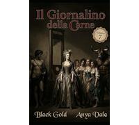 Il Giornalino della Carne Volume 7: Manuale di Putrefazione Aristocratica: Lussuria per Ghigliottinati e Liturgia per Bestie Divine -- Il Settecento Francese -- I Miti Greci
