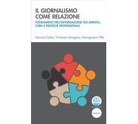 Il giornalismo come relazione. Fondamenti dell’informazione tra empatia, cura e pratiche professionali (Quaderni della formazione)