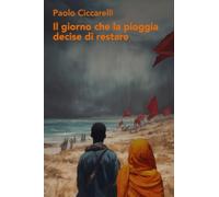 Il giorno che la pioggia decise di restare (La community di ilmiolibro.it)