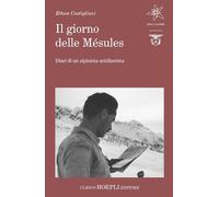 Il giorno delle Mésules. Diari di un alpinista antifascista (Stelle alpine)
