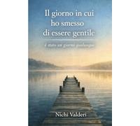 Il giorno in cui ho smesso di essere gentile: è stato un giorno qualunque