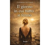 IL GIORNO IN CUI TUTTO SI FERMO'