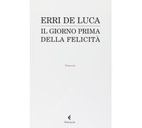 Il giorno prima della felicità (I narratori)