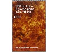 Il giorno prima della felicità (Universale economica) | Erri De Luca