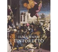 Il giovane Tintoretto. Catalogo della mostra (7 settembre-2018-6 gennaio 2019). Ediz. a colori (Cataloghi)