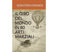 IL GIRO DEL MONDO IN 80 ARTI MARZIALI