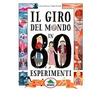 Il giro del mondo in 80 esperimenti (A tutta scienza)