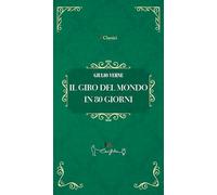 Il giro del mondo in 80 giorni (I classici)
