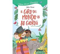 Il giro del mondo in 80 giorni (I miei primi classici)