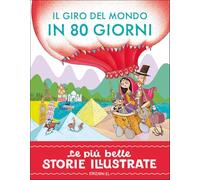 Il giro del mondo in 80 giorni. Stampatello maiuscolo. Ediz. a colori (Le più belle storie illustrate)