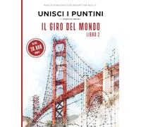 Il Giro Del Mondo - Unisci i Puntini: Puzzle stimolanti e rilassanti per adulti (Libro 2): 40 puzzle difficili da unire per adulti con oltre 30.000 ... antistress con monumenti e paesaggi dal mondo