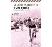 Il Giro d'Italia. Dai pionieri agli anni d'oro (Universale economica. Storia)