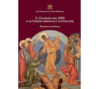Il Giubileo del 2025 e le Chiese orientali cattoliche. Sussidio pastorale