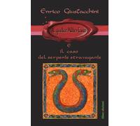 Il Giudice Albertano e il caso del serpente stravagante. Ediz. illustrata