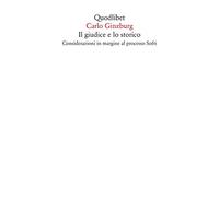 Il giudice e lo storico. Considerazioni in margine al processo Sofri (Saggi)