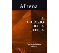 IL GIUDIZIO DELLA STELLA: Tra mito, giudizioe destino