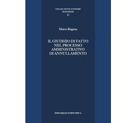 Il giudizio di fatto nel processo amministrativo di annullamento (Nuove autonomie. Monografie)