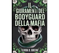 IL GIURAMENTI DEL BODYGUARD DELLA MAFIA: Nemici Proibiti Che Diventano Amanti Romance Oscuro (Giuramenti di Sangue & Catene Spezzate)