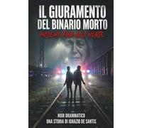 IL GIURAMENTO DEL BINARIO MORTO: INSIEME FINO ALLA MORTE