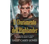 Il Giuramento dell'Highlander: Un Avvincente Romance Storico Scozzese di Amore e Lealtà