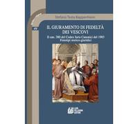 Il giuramento di fedeltà dei vescovi. Il can. 380 del Codex Iuris Canonici del 1983. Fenotipi storico-giuridici (Diritto e religione)