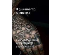 Il giuramento silenzioso: Codice dell'invisibile e dell'ininterrotto