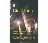 Il Giustiziere: Quando la giustizia non basta, nasce la vendetta.