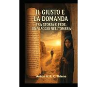 Il Giusto e la Domanda: Storia e Religioni, un Viaggio nell’Ombra