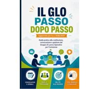 Il GLO passo dopo passo: Guida pratica aggiornata alla costituzione, convocazione e gestione del Gruppo di Lavoro Operativo per l’inclusione. Verbali, ruoli, procedure, casi svolti e checklist