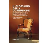 Il glossario della corruzione. Prospettive teoriche, campo di indagine e costruzione sociale (Varia)