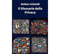 Il Glossario della Privacy (La Cultura della Privacy)