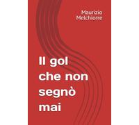 Il gol che non segnò mai (Lo Sport)